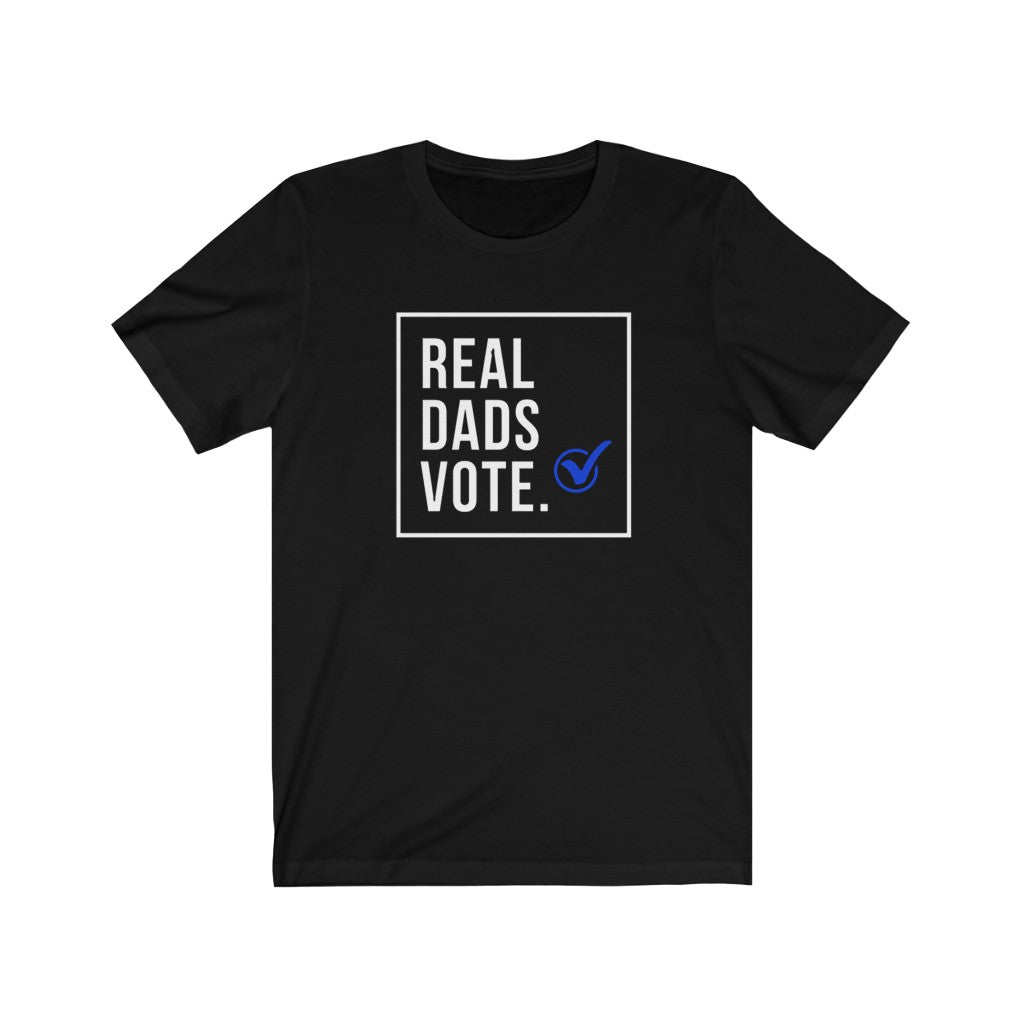 Real Dads Vote T-Shirt