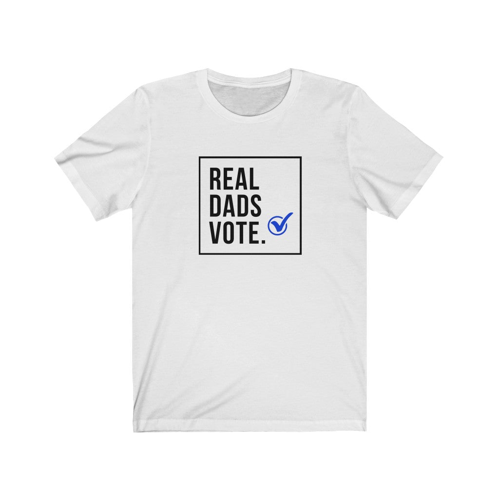 Real Dads Vote T-Shirt